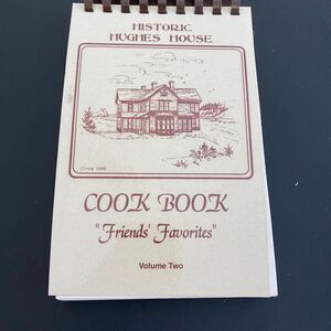 Cookbook 1898 Historic Hughes House Friends Favorites Collectible Volume‎ Two